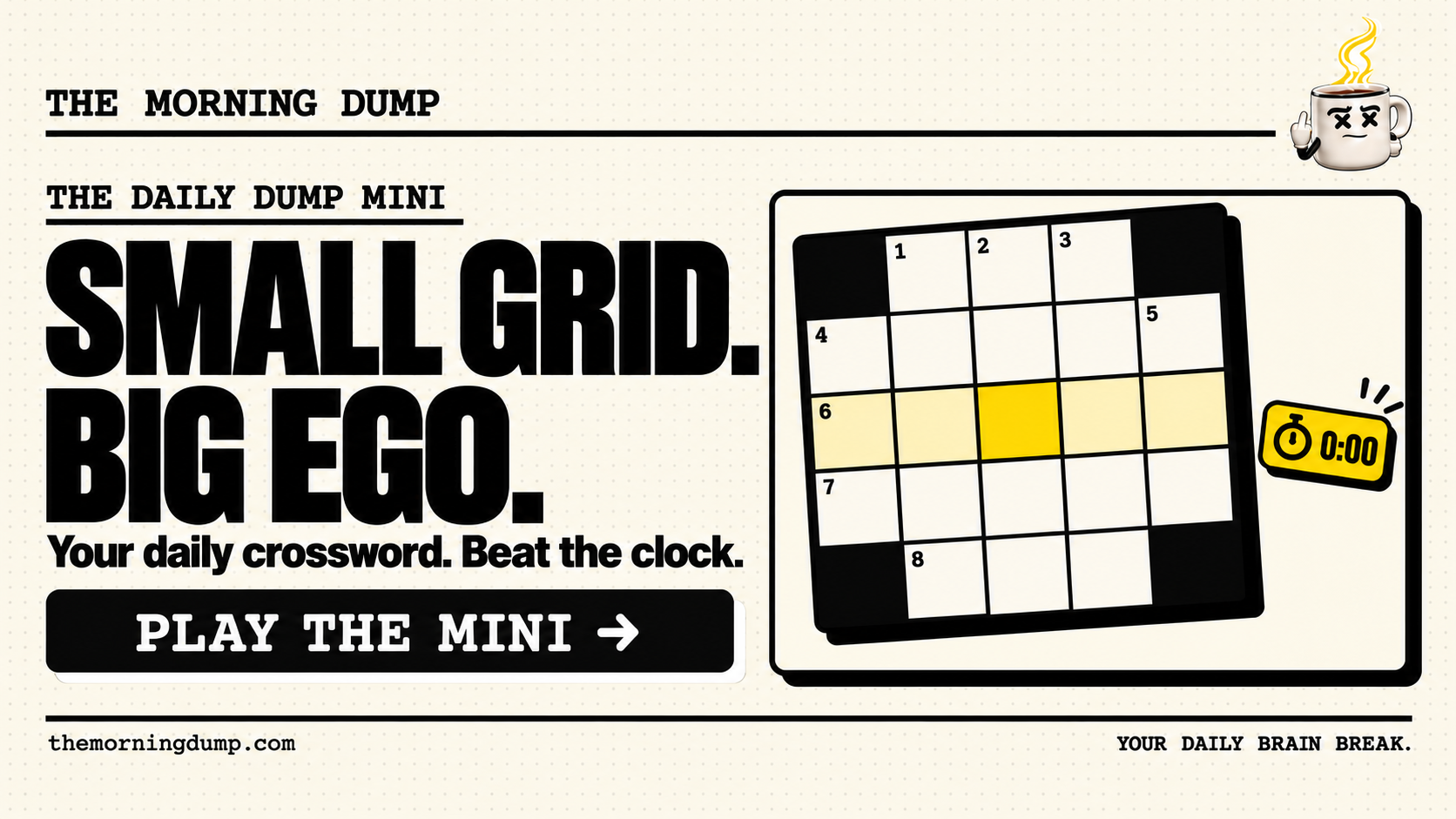 The Daily Mini: SMALL GRID. BIG EGO. A quick crossword for your daily dose of “I knew that.”